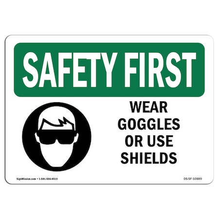 OSHA SAFETY FIRST Sign, Wear Goggles Or Use Shields, 10in X 7in Decal